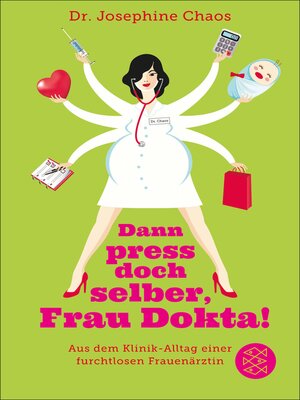 cover image of Dann press doch selber, Frau Dokta!